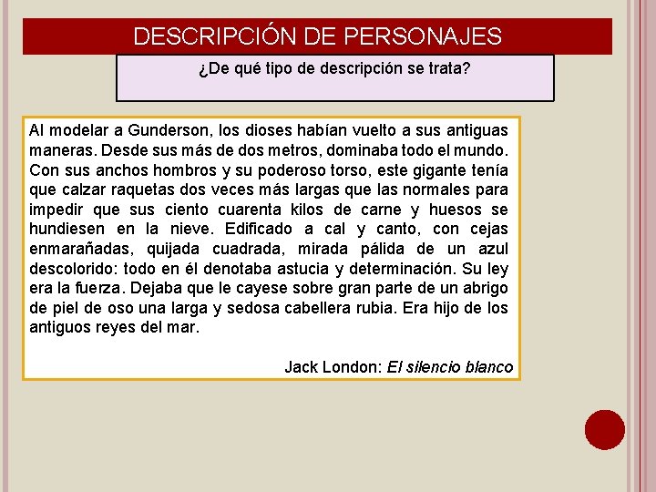 DESCRIPCIÓN DE PERSONAJES ¿De qué tipo de descripción se trata? Al modelar a Gunderson,