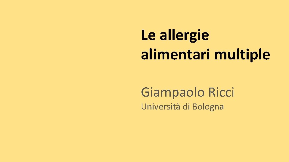 Le allergie alimentari multiple Giampaolo Ricci Università di Bologna 