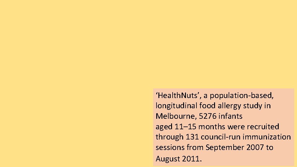 ‘Health. Nuts’, a population-based, longitudinal food allergy study in Melbourne, 5276 infants aged 11–