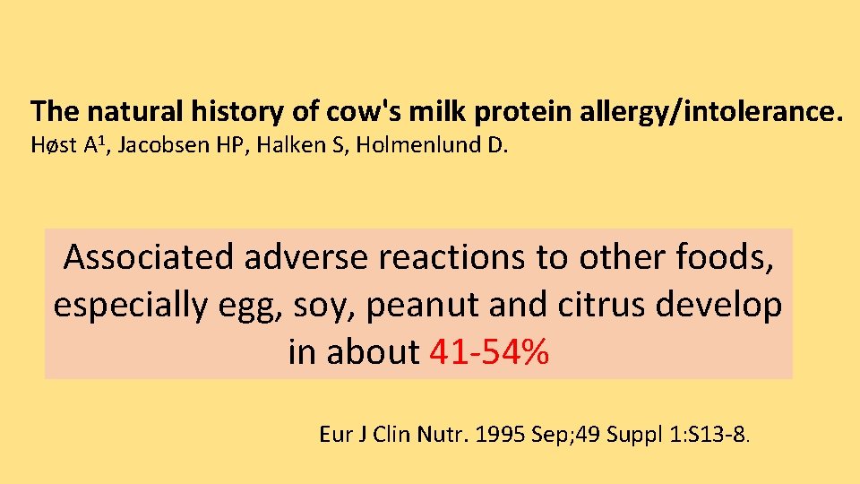 The natural history of cow's milk protein allergy/intolerance. Høst A 1, Jacobsen HP, Halken