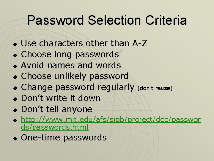 Password Selection Criteria u u u u u Use characters other than A-Z Choose