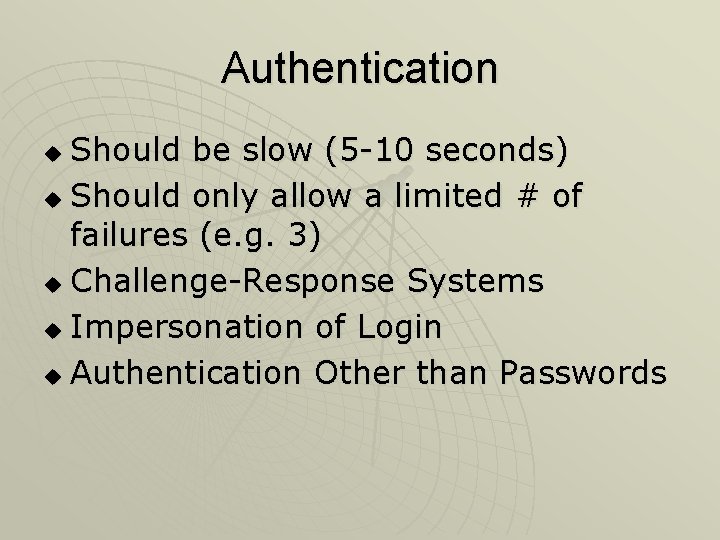 Authentication Should be slow (5 -10 seconds) u Should only allow a limited #