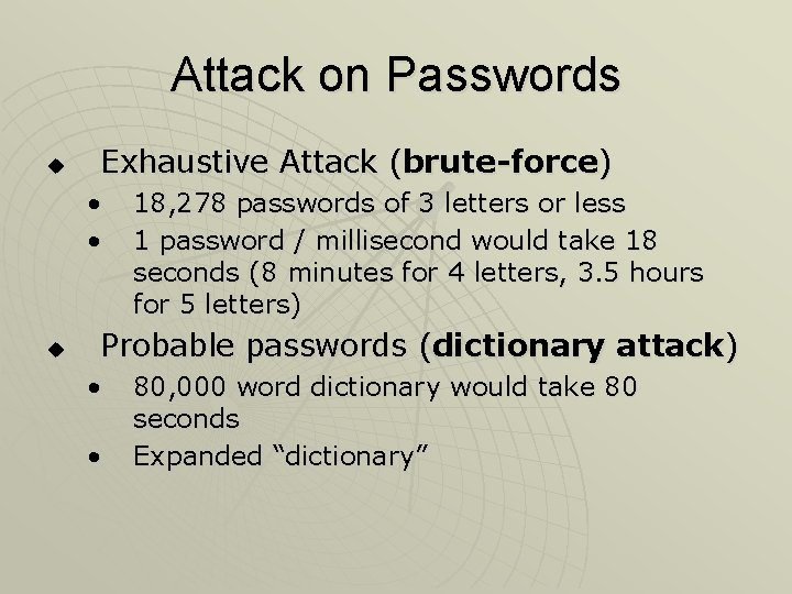 Attack on Passwords u Exhaustive Attack (brute-force) • • u 18, 278 passwords of