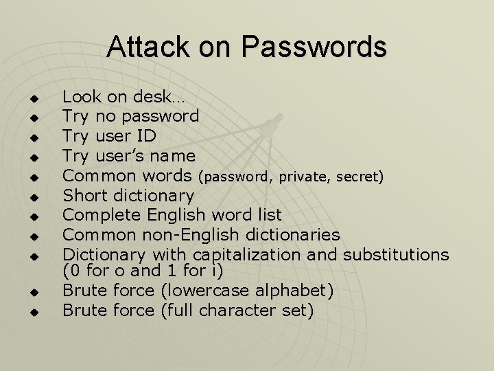 Attack on Passwords u u u Look on desk… Try no password Try user