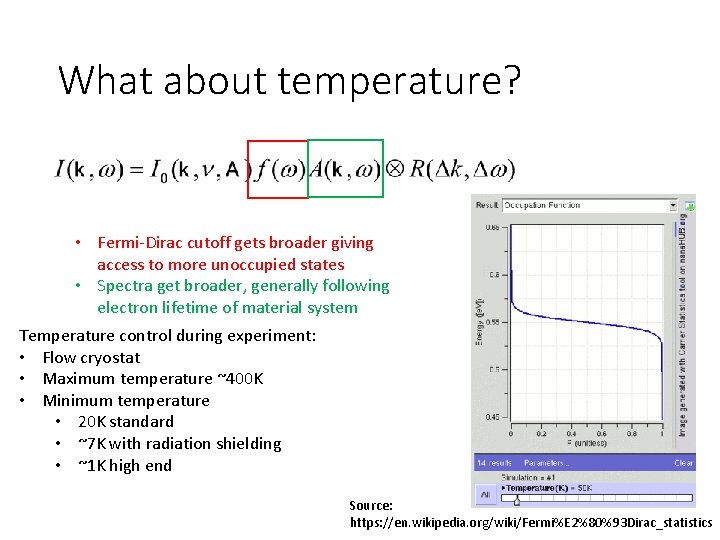 What about temperature? • Fermi-Dirac cutoff gets broader giving access to more unoccupied states