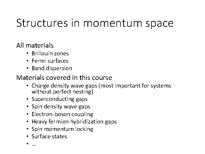 Structures in momentum space All materials • Brillouin zones • Fermi surfaces • Band