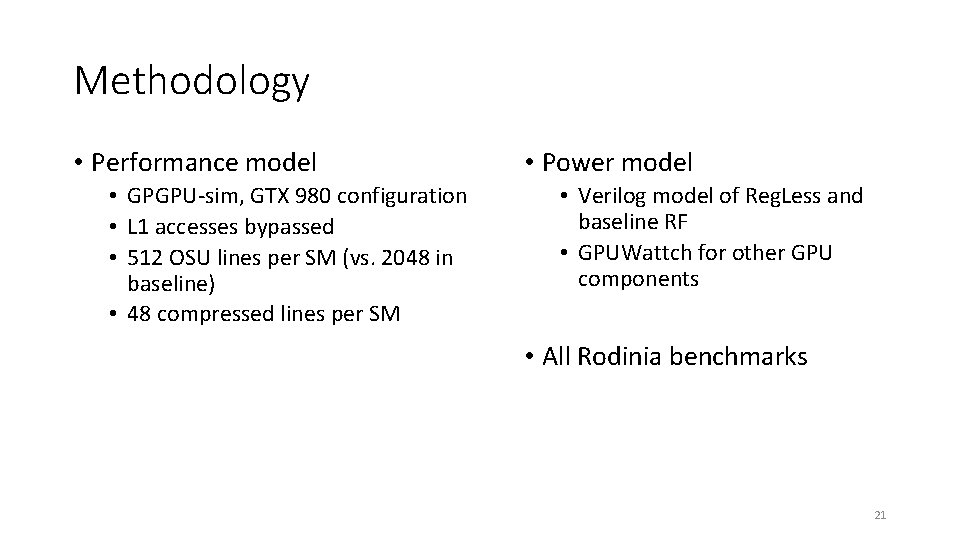 Methodology • Performance model • GPGPU-sim, GTX 980 configuration • L 1 accesses bypassed