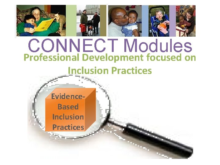CONNECT Modules Professional Development focused on Inclusion Practices Evidence. Based Inclusion Practices 
