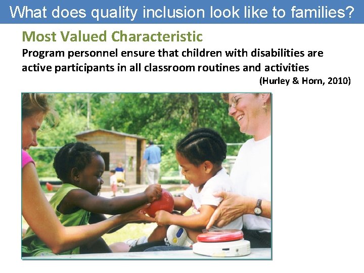 What does quality inclusion look like to families? Most Valued Characteristic Program personnel ensure