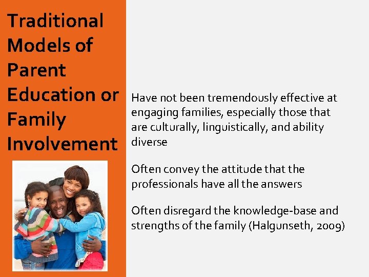 Traditional Models of Parent Education or Family Involvement Have not been tremendously effective at