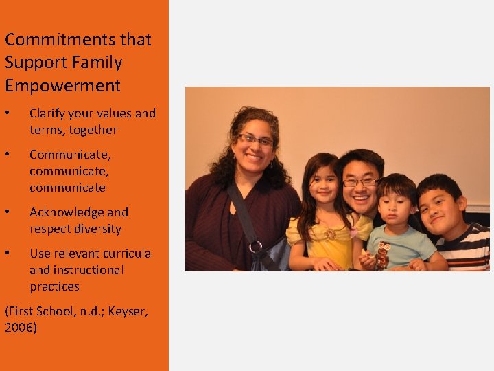 Commitments that Support Family Empowerment • Clarify your values and terms, together • Communicate,