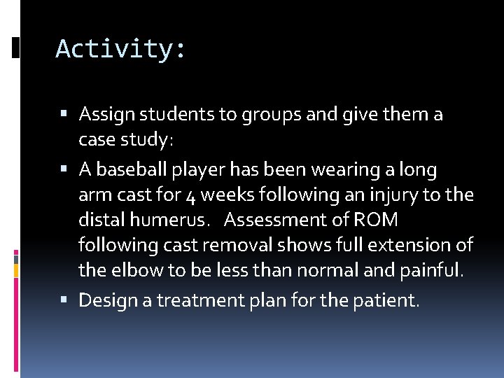 Activity: Assign students to groups and give them a case study: A baseball player