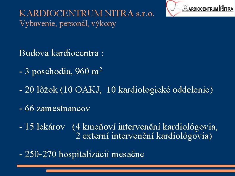 KARDIOCENTRUM NITRA s. r. o. Vybavenie, personál, výkony Budova kardiocentra : - 3 poschodia,