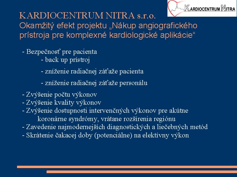 KARDIOCENTRUM NITRA s. r. o. Okamžitý efekt projektu „Nákup angiografického prístroja pre komplexné kardiologické
