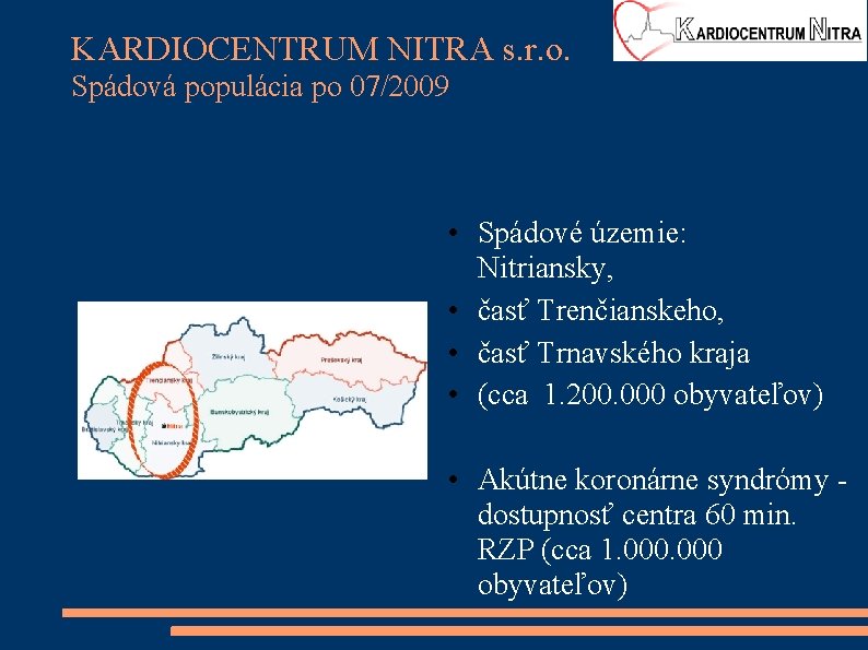 KARDIOCENTRUM NITRA s. r. o. Spádová populácia po 07/2009 • Spádové územie: Nitriansky, •