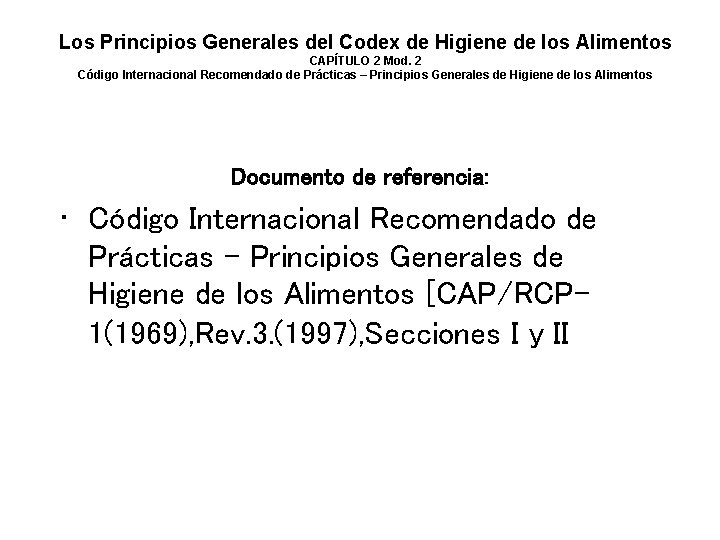 Los Principios Generales del Codex de Higiene de los Alimentos CAPÍTULO 2 Mod. 2