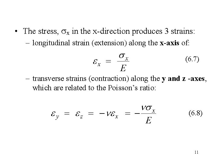  • The stress, x in the x-direction produces 3 strains: – longitudinal strain