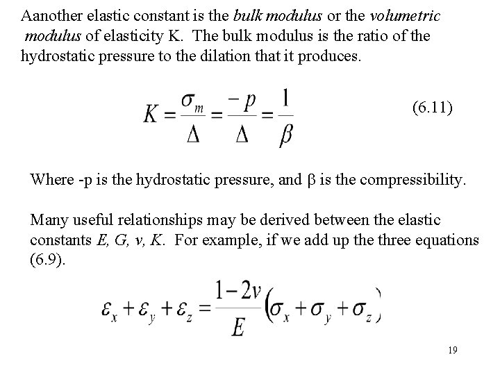 Aanother elastic constant is the bulk modulus or the volumetric modulus of elasticity K.