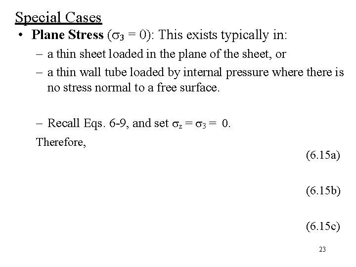 Special Cases • Plane Stress ( 3 = 0): This exists typically in: –