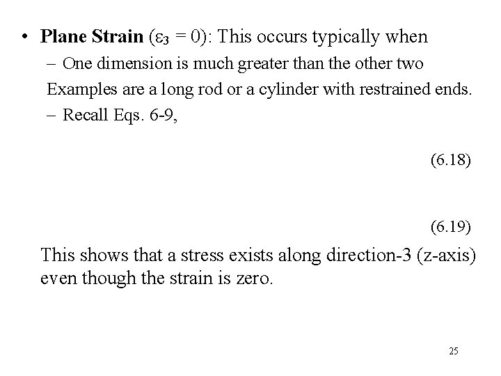  • Plane Strain ( 3 = 0): This occurs typically when – One