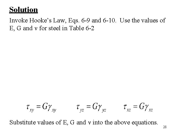 Solution Invoke Hooke’s Law, Eqs. 6 -9 and 6 -10. Use the values of