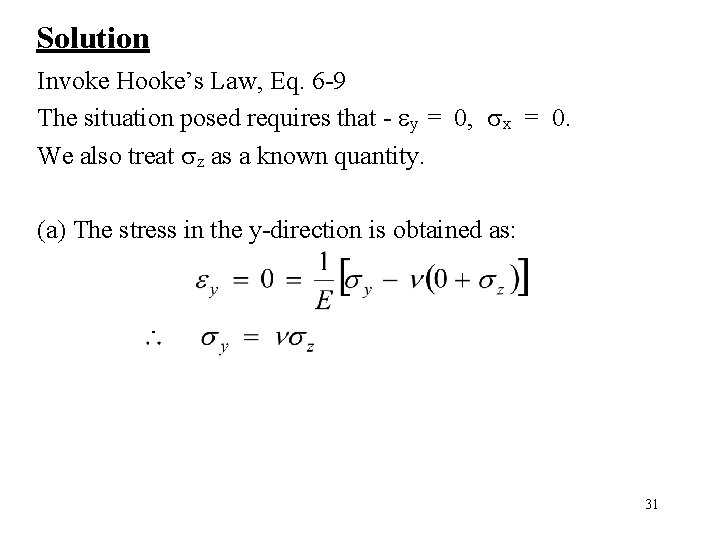 Solution Invoke Hooke’s Law, Eq. 6 -9 The situation posed requires that - y