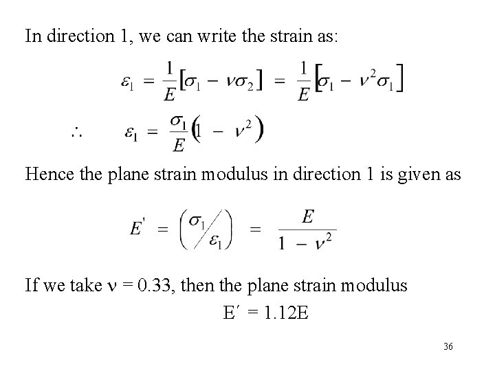 In direction 1, we can write the strain as: Hence the plane strain modulus