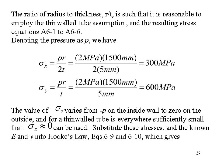 The ratio of radius to thickness, r/t, is such that it is reasonable to