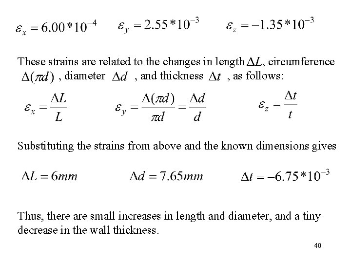 These strains are related to the changes in length , circumference , diameter ,