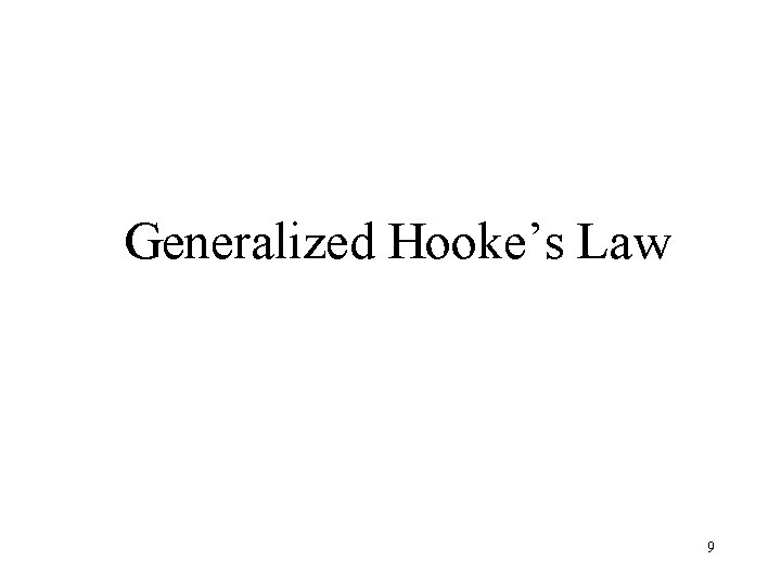 Generalized Hooke’s Law 9 