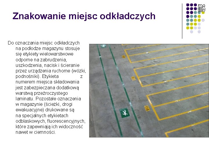 Znakowanie miejsc odkładczych Do oznaczania miejsc odkładczych na podłodze magazynu stosuje się etykiety wielowarstwowe