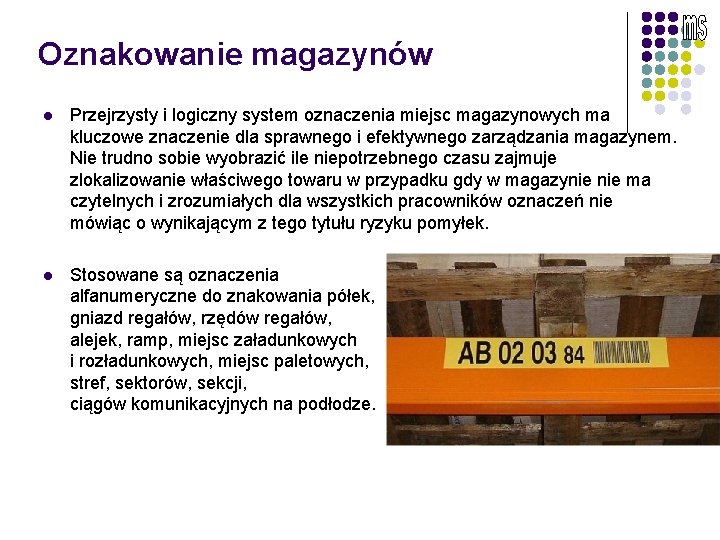 Oznakowanie magazynów l Przejrzysty i logiczny system oznaczenia miejsc magazynowych ma kluczowe znaczenie dla