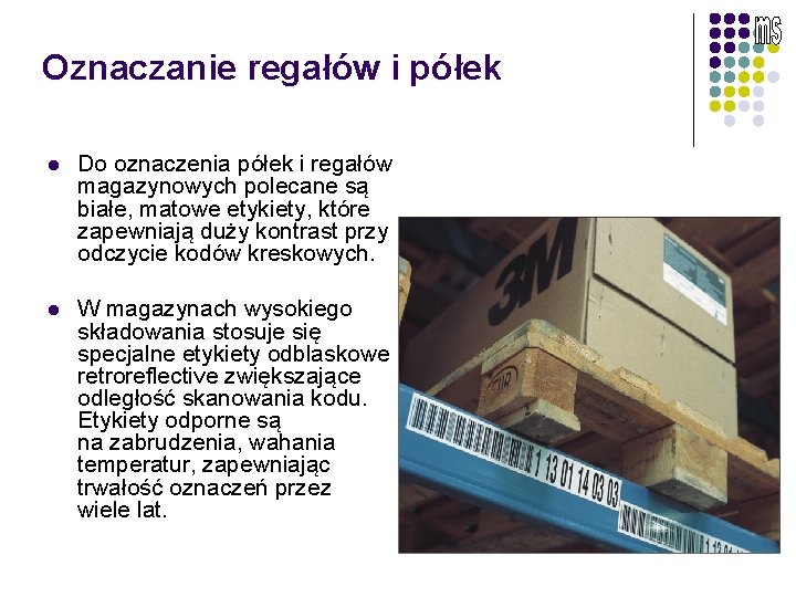 Oznaczanie regałów i półek l Do oznaczenia półek i regałów magazynowych polecane są białe,