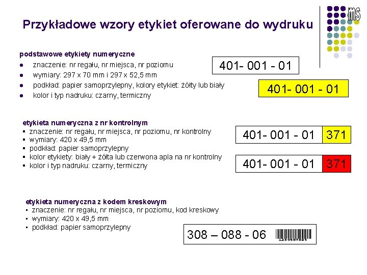 Przykładowe wzory etykiet oferowane do wydruku podstawowe etykiety numeryczne l znaczenie: nr regału, nr