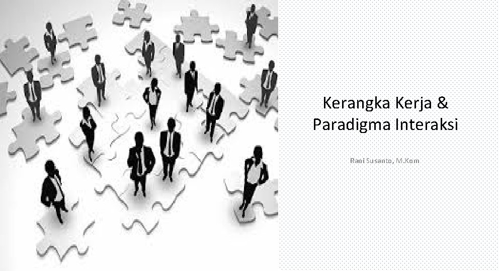 Kerangka Kerja & Paradigma Interaksi Rani Susanto, M. Kom 