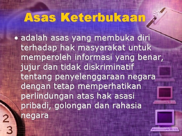 Asas Keterbukaan • adalah asas yang membuka diri terhadap hak masyarakat untuk memperoleh informasi