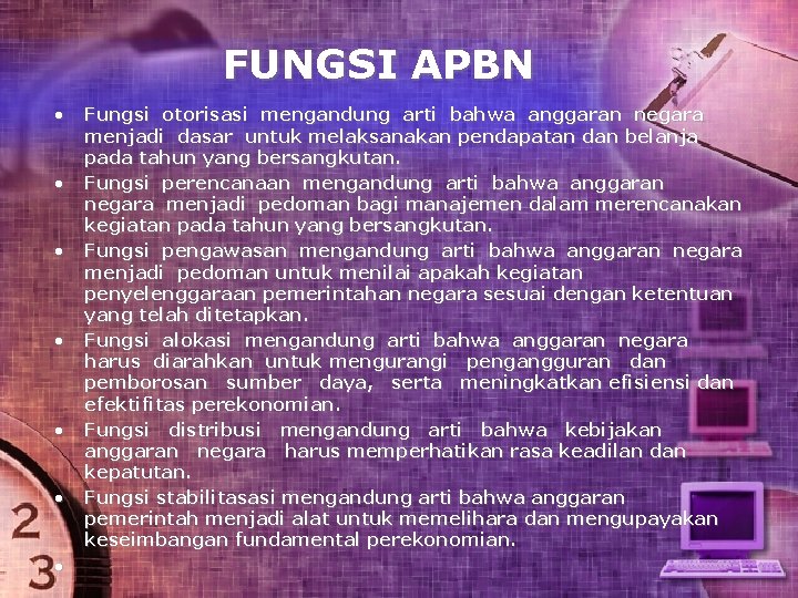 FUNGSI APBN • • Fungsi otorisasi mengandung arti bahwa anggaran negara menjadi dasar untuk