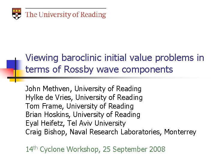 Viewing baroclinic initial value problems in terms of Rossby wave components John Methven, University