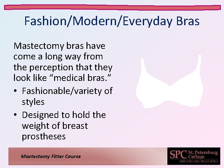 Fashion/Modern/Everyday Bras Mastectomy bras have come a long way from the perception that they