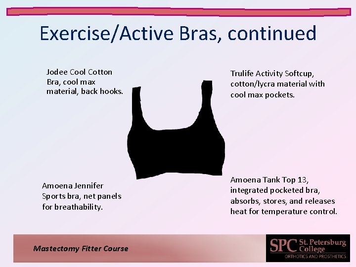 Exercise/Active Bras, continued Jodee Cool Cotton Bra, cool max material, back hooks. Amoena Jennifer