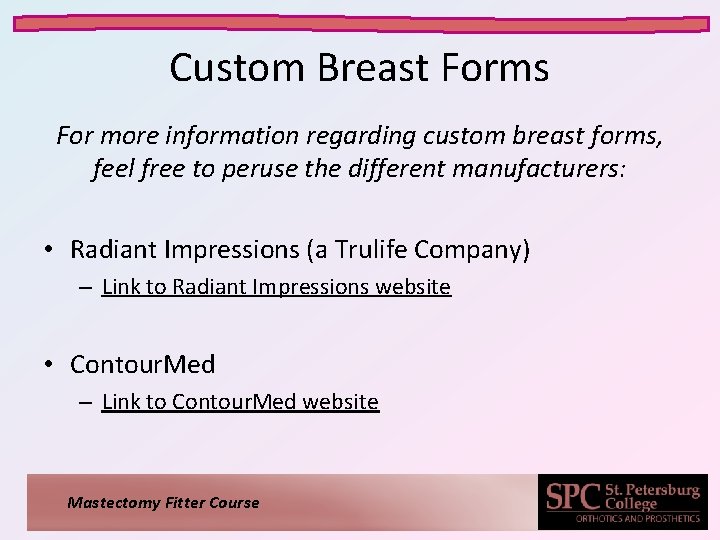 Custom Breast Forms For more information regarding custom breast forms, feel free to peruse