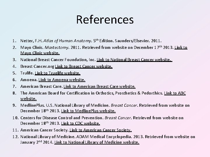 References 1. Netter, F. H. Atlas of Human Anatomy. 5 th Edition. Saunders/Elsevier. 2011.