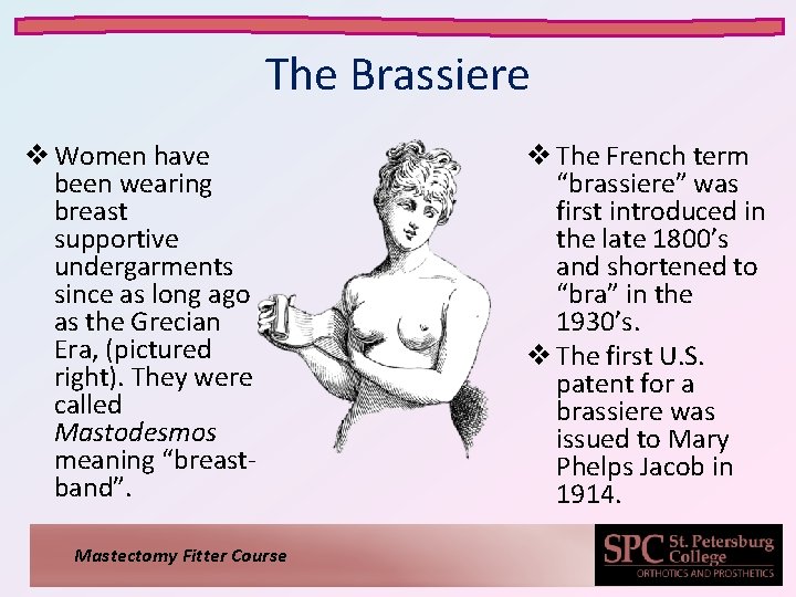 The Brassiere v Women have been wearing breast supportive undergarments since as long ago