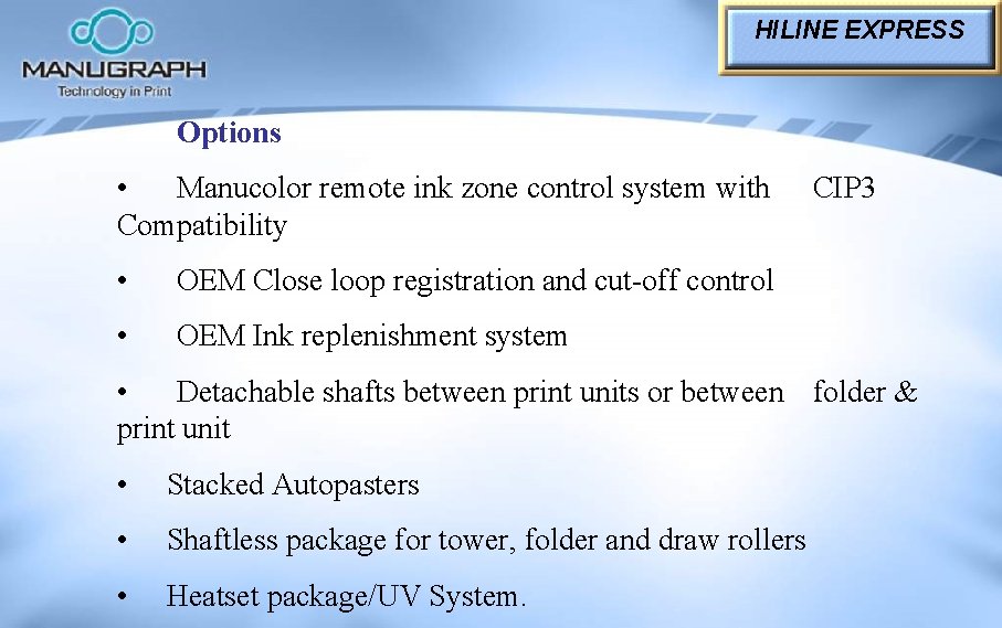 HILINE EXPRESS Options • Manucolor remote ink zone control system with Compatibility • OEM