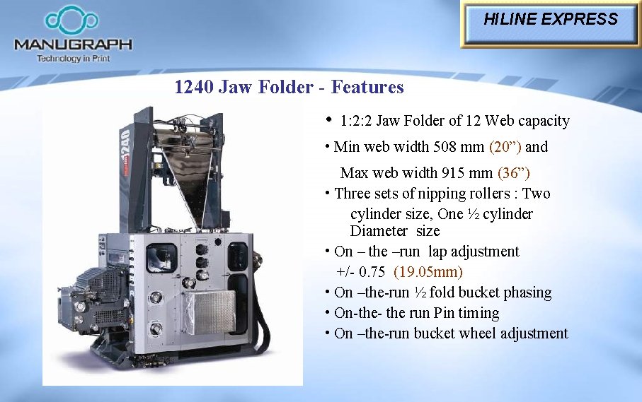 HILINE EXPRESS 1240 Jaw Folder - Features • 1: 2: 2 Jaw Folder of