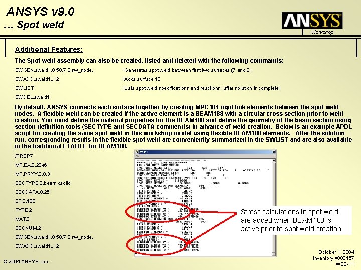 ANSYS v 9. 0 … Spot weld Workshop Additional Features: The Spot weld assembly ANSYS v 9. 0 … Spot weld Workshop Additional Features: The Spot weld assembly