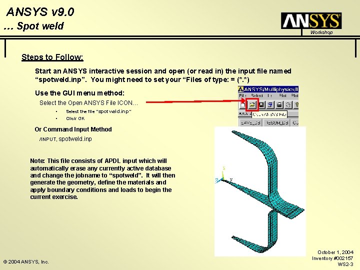 ANSYS v 9. 0 … Spot weld Workshop Steps to Follow: Start an ANSYS ANSYS v 9. 0 … Spot weld Workshop Steps to Follow: Start an ANSYS