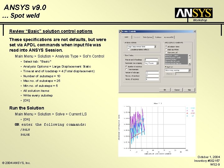 ANSYS v 9. 0 … Spot weld Workshop Review “Basic” solution control options These ANSYS v 9. 0 … Spot weld Workshop Review “Basic” solution control options These