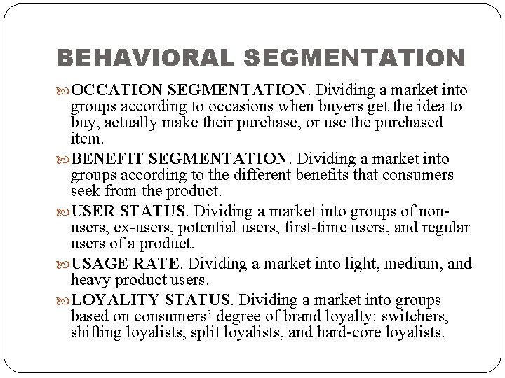 BEHAVIORAL SEGMENTATION OCCATION SEGMENTATION. Dividing a market into groups according to occasions when buyers