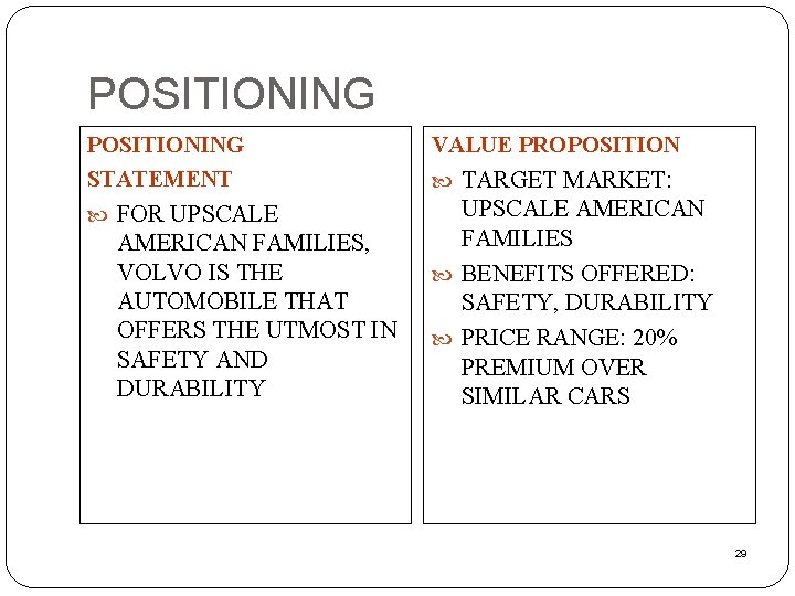 POSITIONING STATEMENT VALUE PROPOSITION FOR UPSCALE AMERICAN FAMILIES BENEFITS OFFERED: SAFETY, DURABILITY PRICE RANGE: